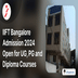 IIFT Bangalore Admission 2024 Open for UG, PG and Diploma Courses; Apply Here